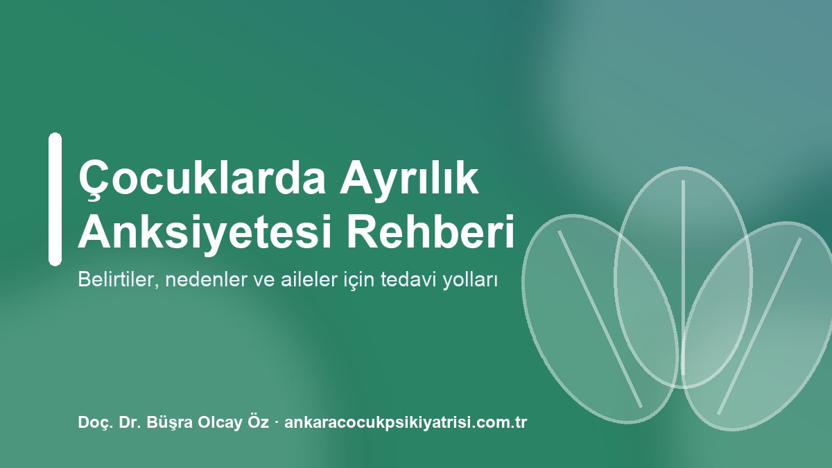 Çocuklarda Ayrılık Anksiyetesi: Belirtiler, Nedenler ve Tedavi